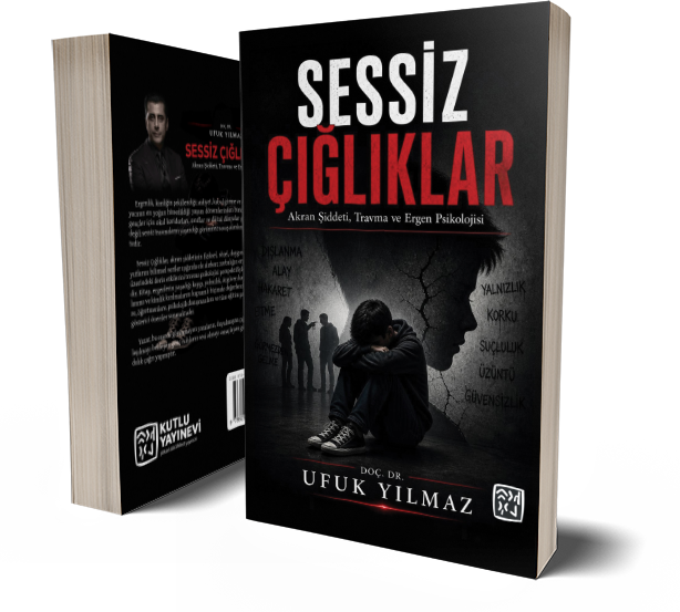 Sessiz Çığlıklar - Akran Şiddeti, Travma ve Ergen Psikolojisi - Ufuk Yılmaz